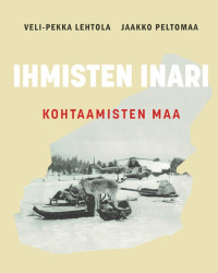 Ihmisten Inari — Kohtaamisten maa