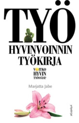 TYÖHYVINVOINNIN TYÖKIRJA - voitko hyvin työssäsi?