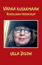 Vapaa kulkemaan : runollinen taidekirja