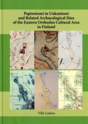 Papinniemi in Uukuniemi and related archaeological sites of the Eastern Orthodox cultural area in Finland