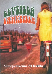 Leveillä lahkeilla : autot ja liikenne 70-luvulla