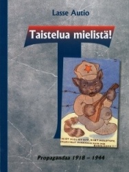 Taistelua mielistä! : propagandaa 1918-1944