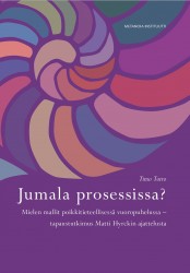 Jumala prosessissa? : mielen mallit poikkitieteellisessä vuoropuhelussa - tapaustutkimus Matti Hyrckin ajattelusta