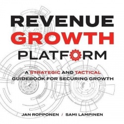 Revenue Growth Platform - A Strategic and Tactical Guidebook for Securing Growth