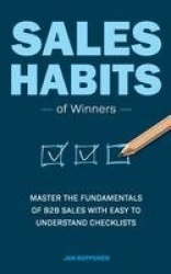 Sales Habits of Winners - Master the fundamentals of B2B sales with easy to understand checklists