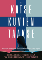 Katse kuvien taakse : suomalaisten elokuvien kritiikkejä Film-O-Holicissa neljältä vuosikymmeneltä