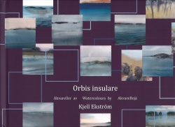 Orbis insulare : Akvareller av Kjell Ekström = Watercolours  = Akvarellejä