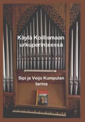 Käylä Koillismaan urkuperinteessä - Sipi ja Veijo Kumpulan tarina