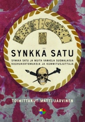 Synkkä satu : ja muita vanhoja suomalaisia kauhukertomuksia ja kummitusjuttuja
