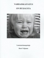 Varhaiskasvatus on huijausta : lastentarhanopettaja Harri Veijonen