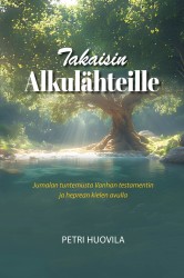 Takaisin alkulähteille : Jumalan tuntemusta Vanhan testamentin ja heprean kielen avulla