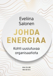 Johda energiaa : kohti uusiutuvaa organisaatiota