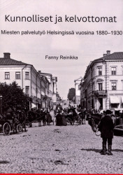 Kunnolliset ja kelvottomat : miesten palvelutyö Helsingissä 1880–1930