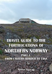 Travel guide to the fortifications in Northern Norway : Part 1. From eastern border to Tana