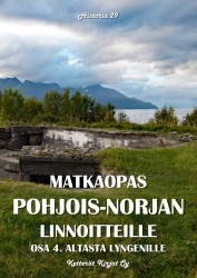 Matkaopas Pohjois-Norjan linnoitteille : osa 4 Altasta Lyngenille