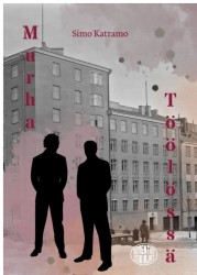 Murha Töölössä : romaani kahden töölöläispojan ajelehtimisesta vaihtoehtoisissa maailmoissa