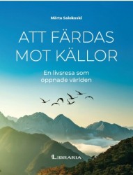 Att färdas mot källor : en livsresa som öppnade världen