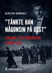 Tänkte han någonsin på oss? : Finland i flyktingkrisens Europa 1921
