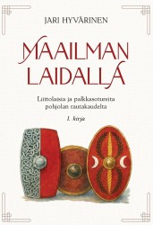 Maailman laidalla : Liittolaisia ja palkkasotureita pohjolan rautakaudelta 1. kirja
