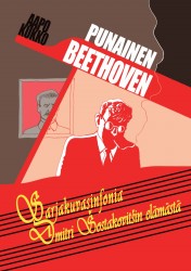 Punainen Beethoven : Sarjakuvasinfonia Dmitri Šostakovitšin elämästä