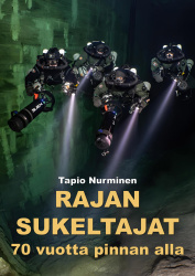 Rajan sukeltajat : 70 vuotta pinnan alla