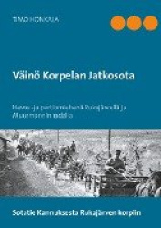 Väinö Korpelan jatkosota : hevos -ja partiomiehenä Rukajärvellä ja Muurmannin radalla