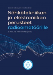Sähkötekniikan ja elektroniikan perusteet radioamatöörille : Suomen Radioamatööriliiton opas 1