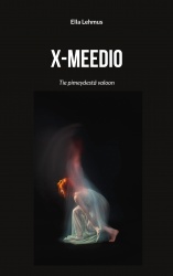 X-meedio - Tie pimeydestä valoon