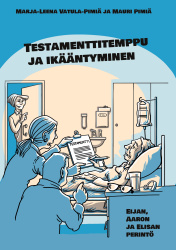 Testamenttitemppu ja ikääntyminen - Eijan, Aaron ja Elisan perintö