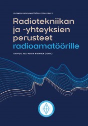 Radiotekniikan ja -yhteyksien perusteet radioamatöörille - Suomen Radioamatööriliiton opas 2