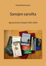 Sanojen saroilta : Agroseniorien kirjapiiri 2021-2026