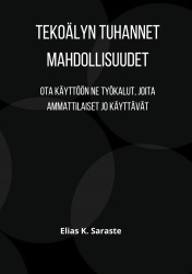 Tekoälyn tuhannet mahdollisuudet - Ota käyttöön ne työkalut, joita ammattilaiset jo käyttävät