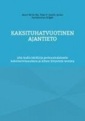 Kaksituhatvuotinen ajantieto - joka kodin käsikirja perisuomalaisesta kalenteriviisaudesta ja siihen liittyvistä tavoista