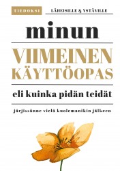 Minun viimeinen käyttöopas - eli kuinka pidän teidät järjissänne vielä kuolemanikin jälkeen