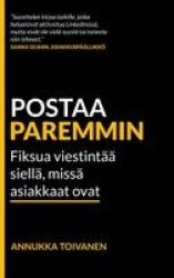 Postaa paremmin : fiksua viestintää siellä, missä asiakkaat ovat