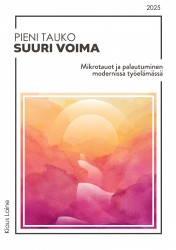 Pieni tauko — suuri voima : mikrotauot ja palautuminen modernissa työelämässä