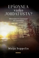 Epäonnea vaiko johdatusta? : muistelmat 6-vuotiaasta 87-vuotiaaksi
