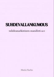 Suhdevallankumous : suhdeanarkistinen manifesti 2.0