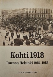 Kohti 1918 : Isoenon Helsinki 1915-1918