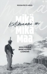 Kotimaani on Mikä-Mikä-maa : 1000 päivää base-hyppy-leskenä