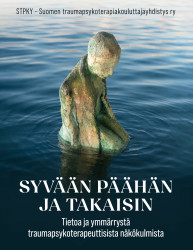 Syvään päähän ja takaisin : tietoa ja ymmärrystä traumapsykoterapeuttisista näkökulmista