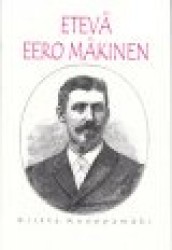ETEVÄ EERO MÄKINEN - seminaarinlehtori ja käsityöläistehtailija 1800-luvun lopun Sortavalassa