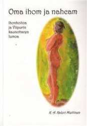 Oma ihom ja nahcam : ihonhoitoa ja Viipurin kaunottaren lumoa