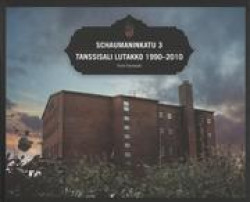 Schaumaninkatu 3 : Tanssisali Lutakko 1990-2010