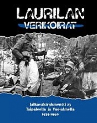 Laurilan verikoirat - Jalkaväkirykmentti 23 Taipaleella ja Vuosalmella 1939-1940