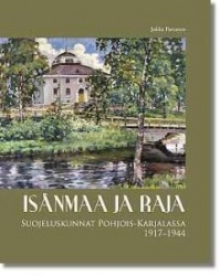 Isänmaa ja raja : suojeluskunnat Pohjois-Karjalassa 1917-1944