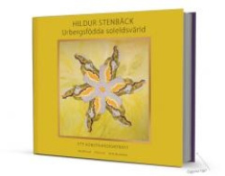 Hildur Stenbäck : urbergsfödda soleldsvärld,ett konstnärsporträtt