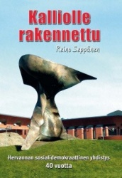 Kalliolle rakennettu : Hervannan sosialidemokraattinen yhdistys 40 vuotta