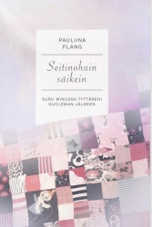 Seitinohuin säikein : suru minussa tyttäreni kuoleman jälkeen