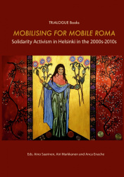 Mobilising for Mobile Roma - Solidarity Activism in Helsinki in the 2000s-2010s